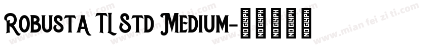 Robusta TL Std Medium字体转换
